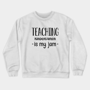 Kindergarten Teacher - Teaching kindergarten is my jam Crewneck Sweatshirt